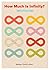 How Much Is Infinity? (Making Math Work)