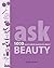Ask: Beauty: The 1000 most asked questions about beauty