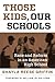 Those Kids, Our Schools: Race and Reform in an American High School