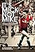 It's Mick, Not Mike: The Autobiography of Mick Duxbury