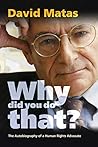 Why Did You Do That?: The Autobiography of a Human Rights Advocate Why Did You Do That?: The Autobiography of a Human Rights Advocate
