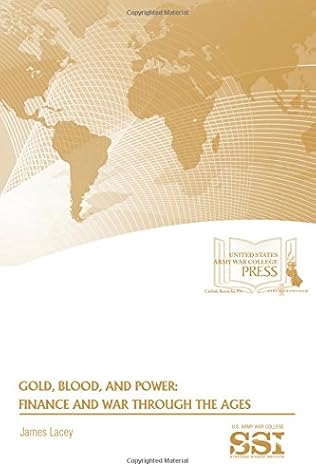 Gold, Blood, and Power: Finance and War Through the Ages