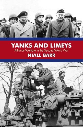 Yanks and Limeys: Alliance Warfare in the Second World War (Kindle Edition)