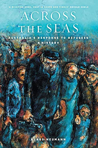 Across the Seas: Australia's Response to Refugees: A History (Paperback)