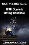 What I Wish I Had Known: FPSPI Scenario Writing Handbook