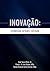 Inovação: Estratégia, Gestão e Cultura