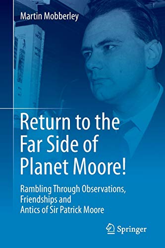 Return of the Far Side of Planet Moore!: Rambling Through Observations, Friendships and Antics of Sir Patrick Moore (Paperback)