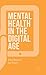 Mental Health in the Digita...
