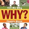 Tell Me Why Flowers Bloom Tell Me Why Flowers Bloom
