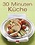 30 Minuten Küche