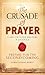 The Crusade of Prayer: 1-104 Crusade Prayers, 5 Litanies Prepare for the Second Coming