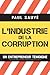 L'industrie de la corruption; Un entrepreneur témoigne