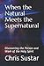 When the Natural Meets the Supernatural by Chris Sustar