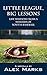 Little League, Big Lessons: Life Wisdom from a Summer of Youth Baseball