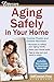 Aging Safely In Your Home (Eldercare Series)