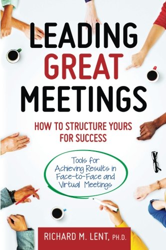 Leading Great Meetings: How to Structure Yours for Success (Paperback)