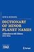 Dictionary of Minor Planet ...