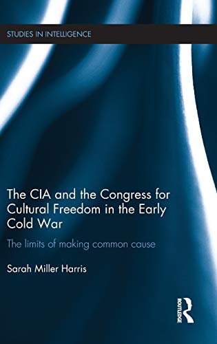 The CIA and the Congress for Cultural Freedom in the Early Cold War: Strange Bedfellows (Hardcover)