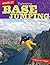 Nailed It! Extreme Base Jumping