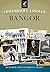Legendary Locals of Bangor by Richard Shaw