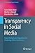 Transparency in Social Media: Tools, Methods and Algorithms for Mediating Online Interactions