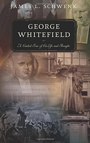 George Whitefield: A Guided Tour of His Life and Thought (Guided Tour of Church History)