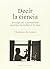 Decir la ciencia: divulgación y periodismo de Galileo a Twitter.
