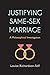 Justifying Same-Sex Marriage: A Philosophical Investigation