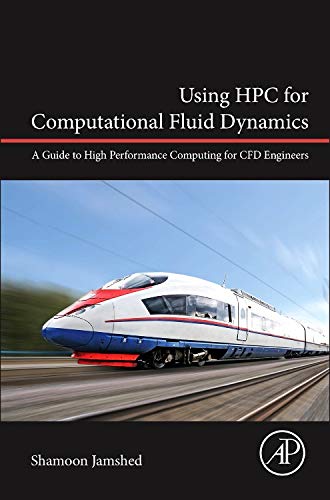 Using HPC for Computational Fluid Dynamics: A Guide to High Performance Computing for CFD Engineers (Hardcover)