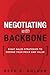 Negotiating with Backbone: Eight Sales Strategies to Defend Your Price and Value