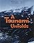 A TSUNAMI UNFOLDS (PAPERBACK) COPYRIGHT 2016