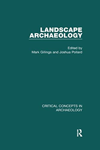 Landscape Archaeology (Critical Concepts in Archaeology)
