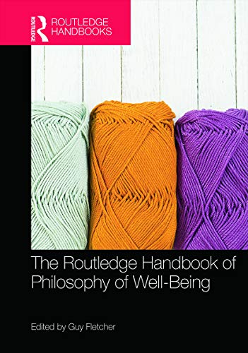 The Routledge Handbook of Philosophy of Well-Being (Hardcover)