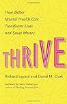 Thrive: How Better Mental Health Care Transforms Lives and Saves Money