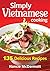 Simply Vietnamese Cooking: 135 Delicious Recipes