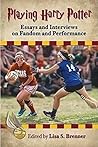 Playing Harry Potter: Essays and Interviews on Fandom and Performance