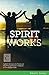 Spirit Works by Robert C Cochran