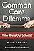 Common Core Dilemma―Who Owns Our Schools?