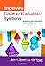 Improving Teacher Evaluation Systems: Making the Most of Multiple Measures