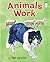 Animals Work (I Like to Read)