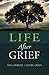 Life After Grief: How to Survive Loss and Trauma