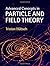 Advanced Concepts in Particle and Field Theory