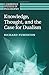 Knowledge, Thought, and the Case for Dualism (Cambridge Studies in Philosophy)