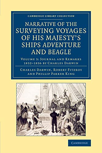 Narrative of the Surveying Voyages of His Majesty's Ships Adventure and Beagle: Between the Years 1826 and 1836 (Cambridge Library Collection - Maritime Exploration) (Volume 3)