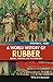 A World History of Rubber: Empire, Industry, and the Everyday