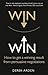 Win Win: Negotiation: How to get a winning result from persuasive negotiations