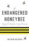 The Endangered Honeybee: Saving the Honeybee, Saving Humanity