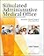 The Simulated Administrative Medical Office: Practicum Skills for Medical Assistants powered by SimChart for the Medical Office