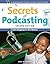 Secrets of Podcasting, Second Edition: Audio Blogging for the Masses