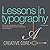 Lessons in Typography: Must-Know Typographic Principles Presented Through Lessons, Exercises, and Examples